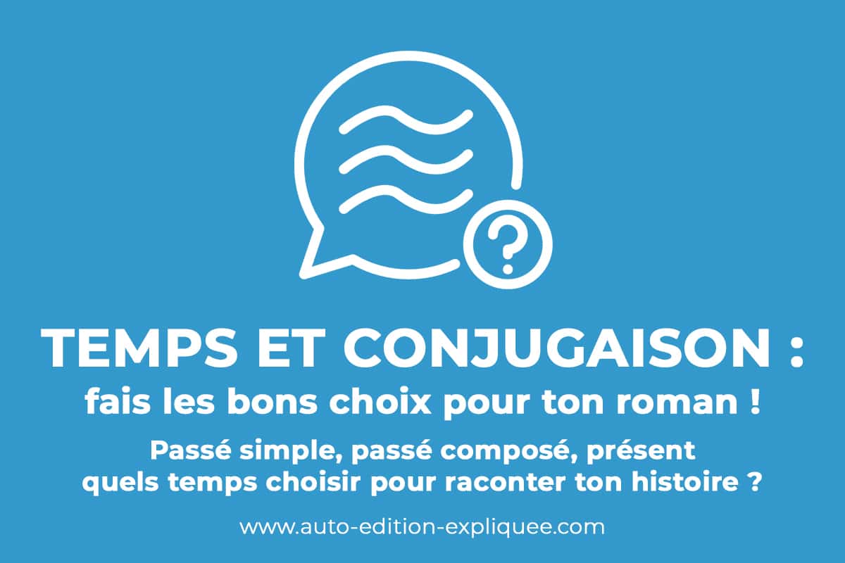 Vous consultez actuellement Conjugaison : quels temps choisir pour raconter ton histoire ?